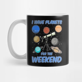I Have Planets For The Weekend Mug